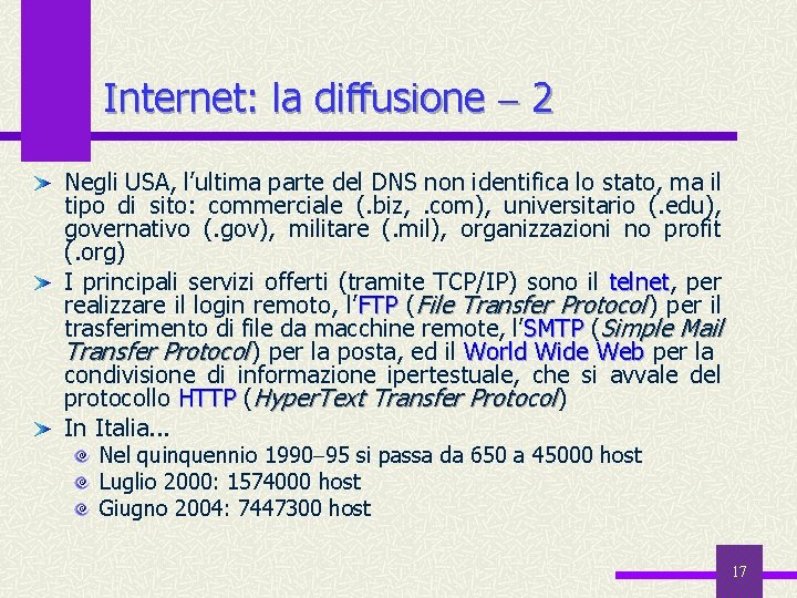 Internet: la diffusione 2 Negli USA, l’ultima parte del DNS non identifica lo stato,