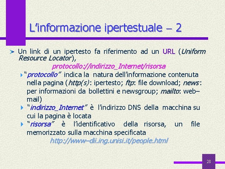 L’informazione ipertestuale 2 Un link di un ipertesto fa riferimento ad un URL (Uniform