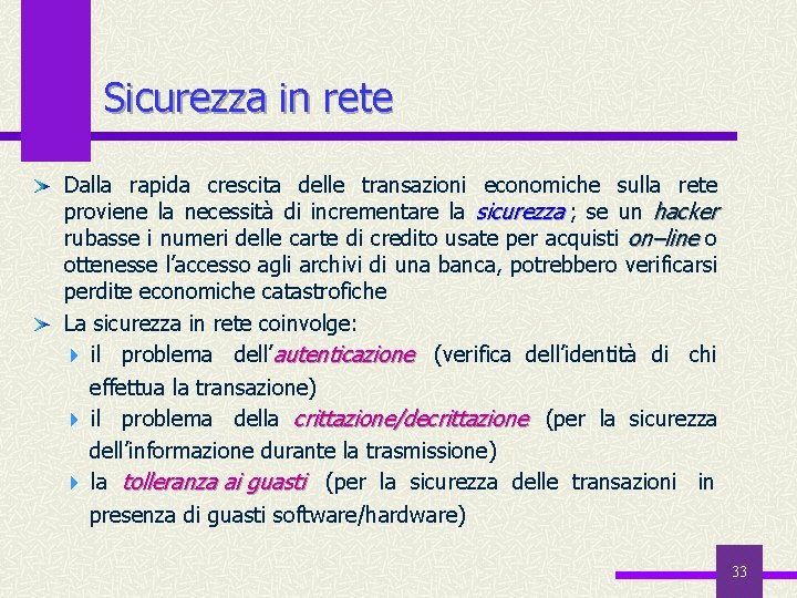 Sicurezza in rete Dalla rapida crescita delle transazioni economiche sulla rete proviene la necessità