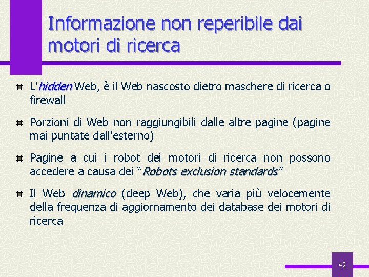 Informazione non reperibile dai motori di ricerca L’hidden Web, è il Web nascosto dietro