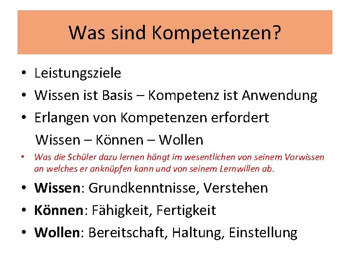 Was sind Kompetenzen? • Leistungsziele • Wissen ist Basis – Kompetenz ist Anwendung •