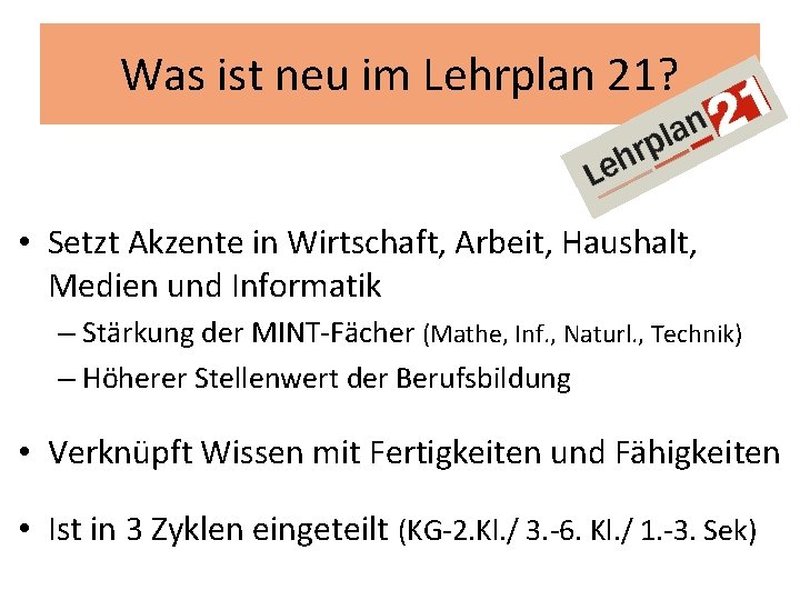 Was ist neu im Lehrplan 21? • Setzt Akzente in Wirtschaft, Arbeit, Haushalt, Medien