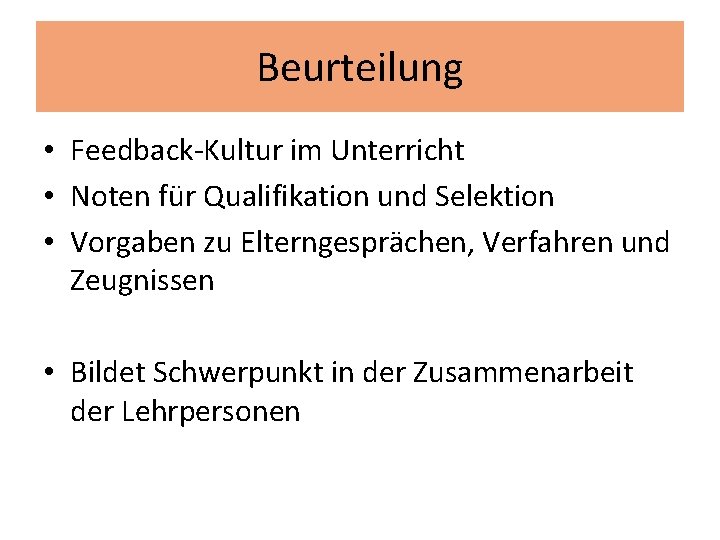 Beurteilung • Feedback-Kultur im Unterricht • Noten für Qualifikation und Selektion • Vorgaben zu