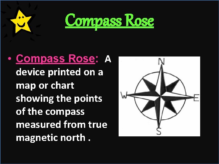 Compass Rose • Compass Rose: A device printed on a map or chart showing