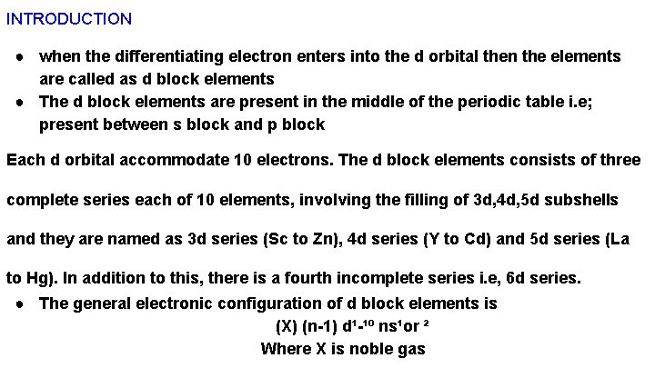 INTRODUCTION ● when the differentiating electron enters into the d orbital then the elements INTRODUCTION ● when the differentiating electron enters into the d orbital then the elements