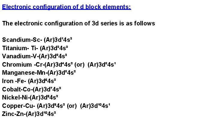 Electronic configuration of d block elements: The electronic configuration of 3 d series is Electronic configuration of d block elements: The electronic configuration of 3 d series is