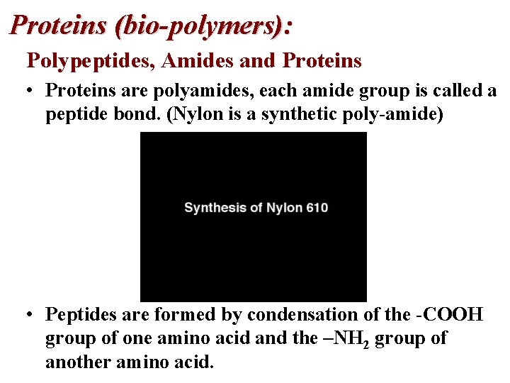 Proteins (bio-polymers): Polypeptides, Amides and Proteins • Proteins are polyamides, each amide group is