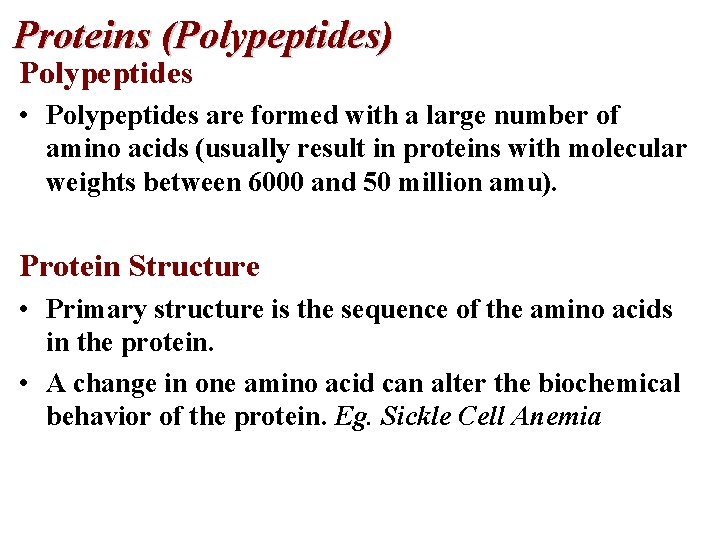 Proteins (Polypeptides) Polypeptides • Polypeptides are formed with a large number of amino acids