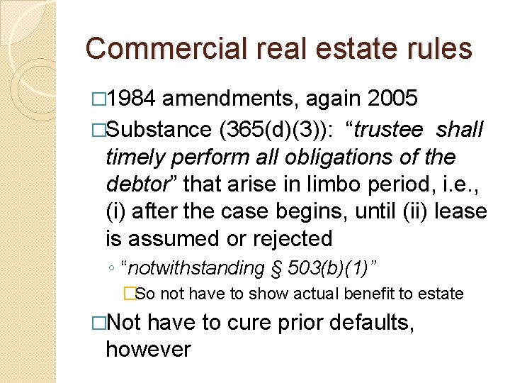 Commercial real estate rules � 1984 amendments, again 2005 �Substance (365(d)(3)): “trustee shall timely