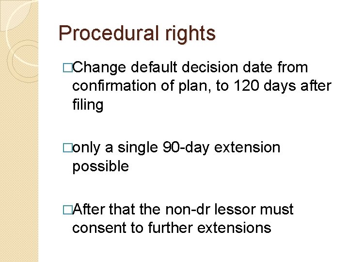 Procedural rights �Change default decision date from confirmation of plan, to 120 days after