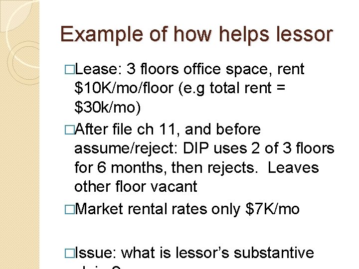 Example of how helps lessor �Lease: 3 floors office space, rent $10 K/mo/floor (e.
