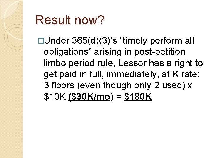 Result now? �Under 365(d)(3)’s “timely perform all obligations” arising in post-petition limbo period rule,