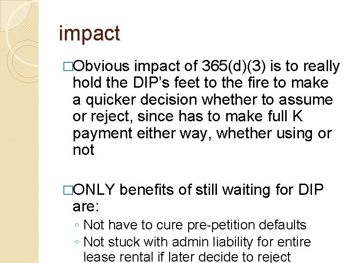 impact �Obvious impact of 365(d)(3) is to really hold the DIP’s feet to the