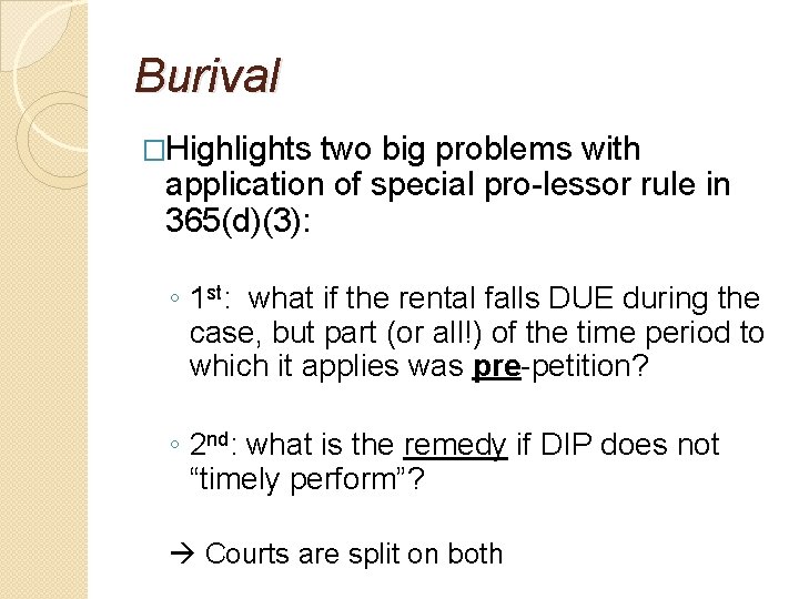 Burival �Highlights two big problems with application of special pro-lessor rule in 365(d)(3): ◦