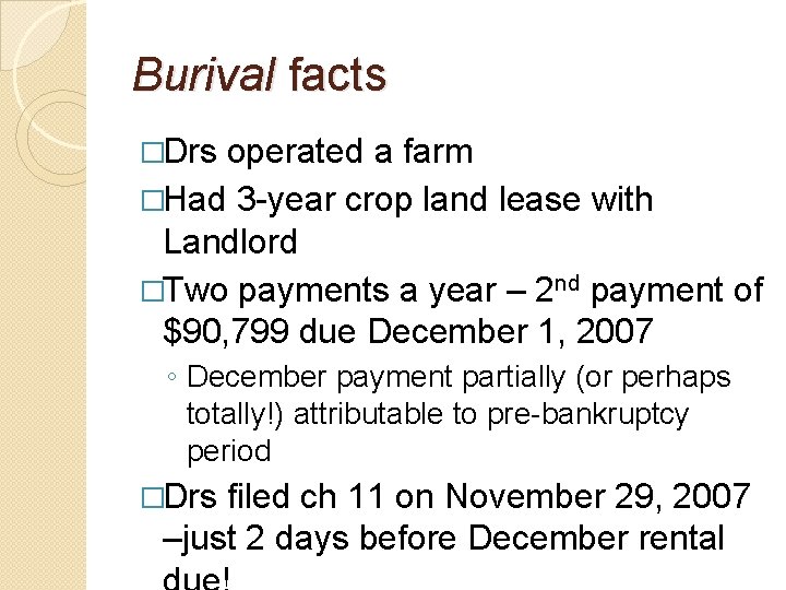 Burival facts �Drs operated a farm �Had 3 -year crop land lease with Landlord