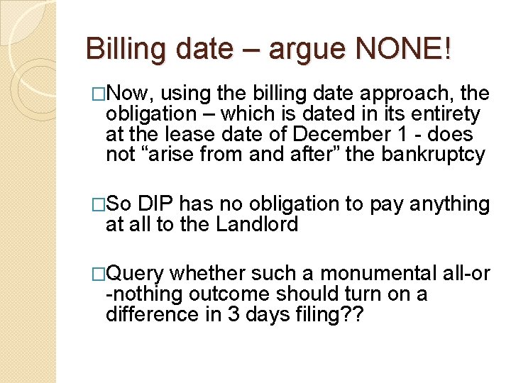 Billing date – argue NONE! �Now, using the billing date approach, the obligation –