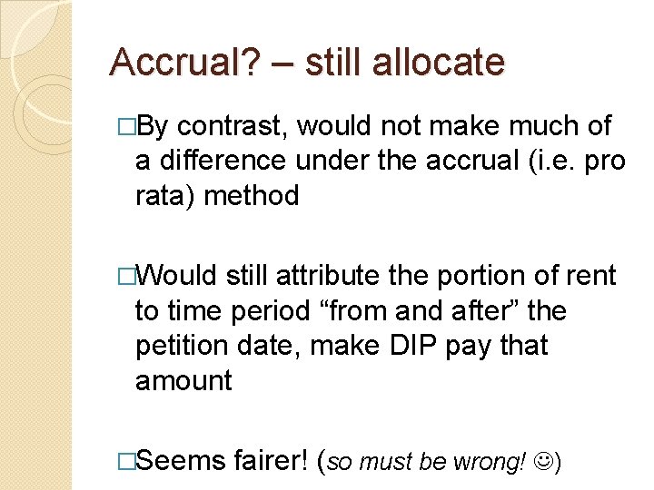 Accrual? – still allocate �By contrast, would not make much of a difference under