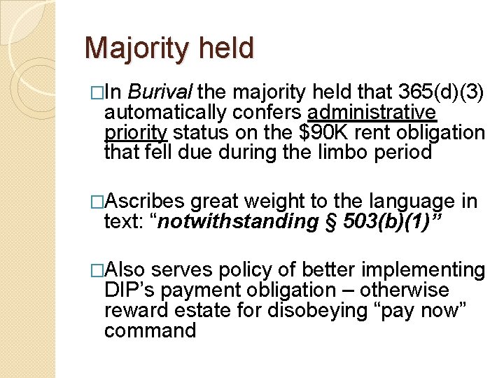 Majority held �In Burival the majority held that 365(d)(3) automatically confers administrative priority status