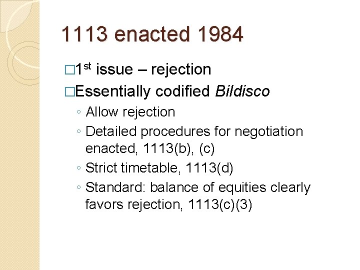 1113 enacted 1984 � 1 st issue – rejection �Essentially codified Bildisco ◦ Allow