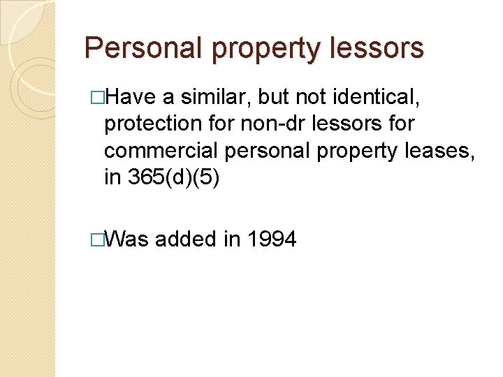 Personal property lessors �Have a similar, but not identical, protection for non-dr lessors for