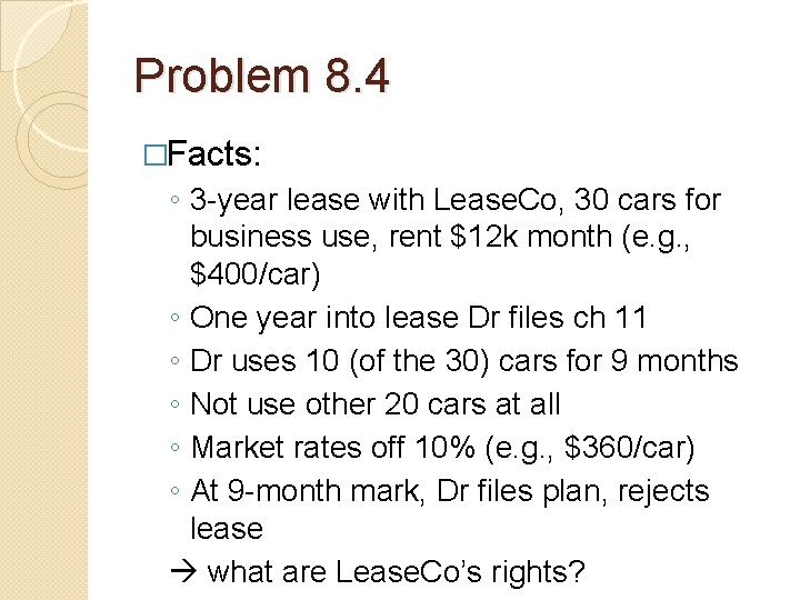 Problem 8. 4 �Facts: ◦ 3 -year lease with Lease. Co, 30 cars for