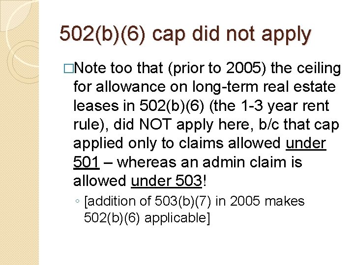 502(b)(6) cap did not apply �Note too that (prior to 2005) the ceiling for