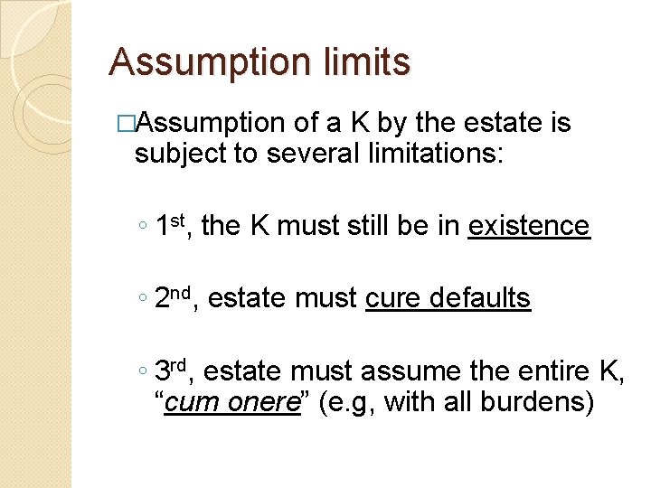 Assumption limits �Assumption of a K by the estate is subject to several limitations: