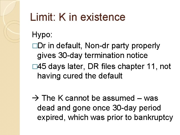 Limit: K in existence Hypo: �Dr in default, Non-dr party properly gives 30 -day