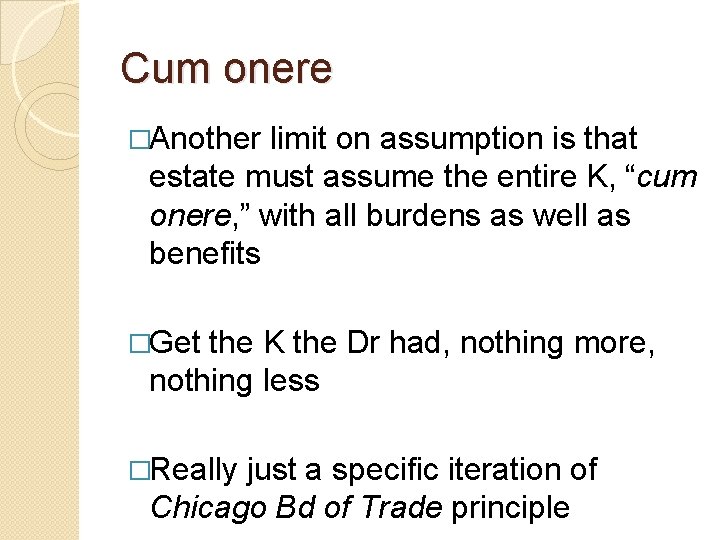 Cum onere �Another limit on assumption is that estate must assume the entire K,
