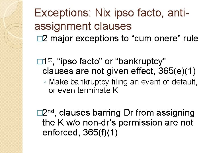 Exceptions: Nix ipso facto, antiassignment clauses � 2 major exceptions to “cum onere” rule