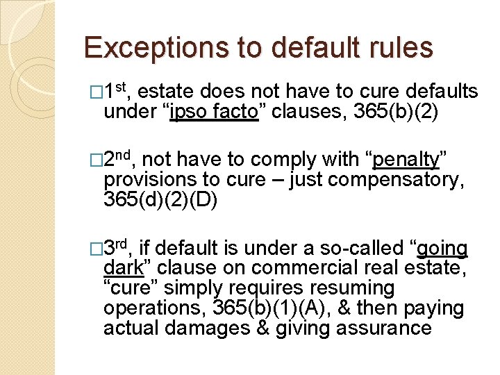 Exceptions to default rules � 1 st, estate does not have to cure defaults