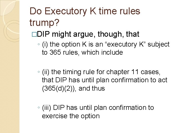 Do Executory K time rules trump? �DIP might argue, though, that ◦ (i) the