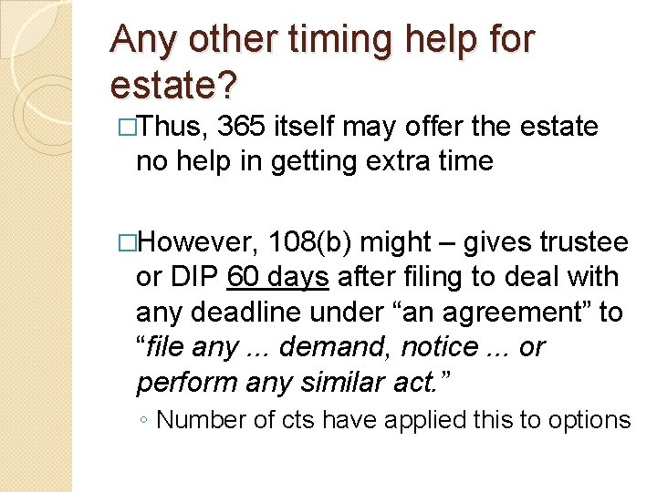 Any other timing help for estate? �Thus, 365 itself may offer the estate no