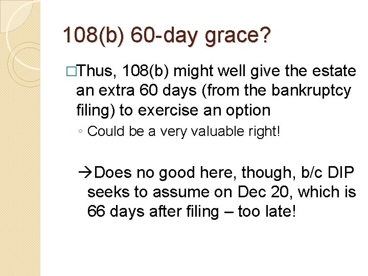 108(b) 60 -day grace? �Thus, 108(b) might well give the estate an extra 60