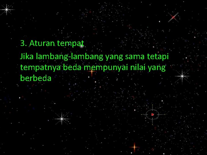 3. Aturan tempat Jika lambang-lambang yang sama tetapi tempatnya beda mempunyai nilai yang berbeda