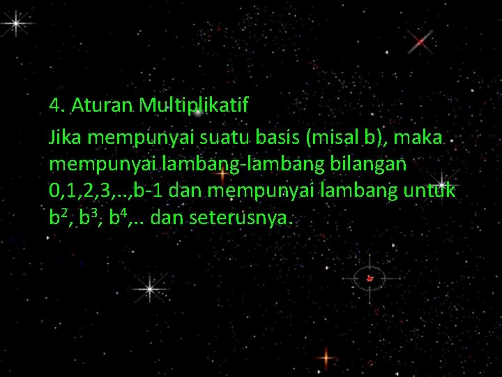 4. Aturan Multiplikatif Jika mempunyai suatu basis (misal b), maka mempunyai lambang-lambang bilangan 0,