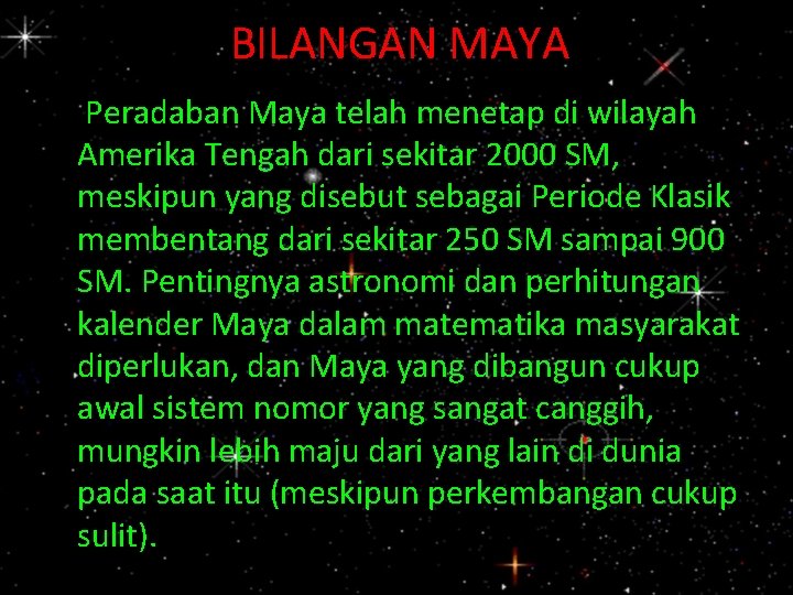 BILANGAN MAYA Peradaban Maya telah menetap di wilayah Amerika Tengah dari sekitar 2000 SM,