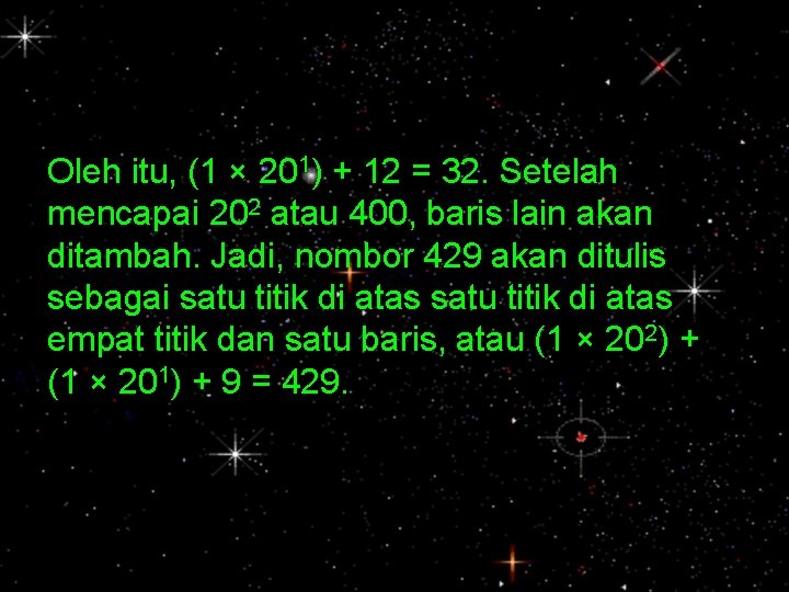 Oleh itu, (1 × 201) + 12 = 32. Setelah mencapai 202 atau 400,