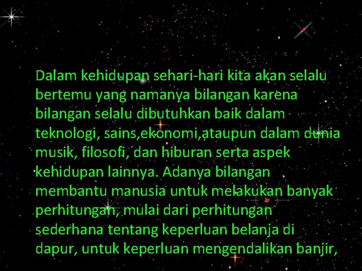  Dalam kehidupan sehari-hari kita akan selalu bertemu yang namanya bilangan karena bilangan selalu