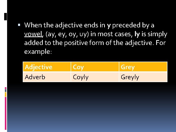  When the adjective ends in y preceded by a vowel, (ay, ey, oy,