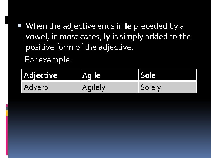  When the adjective ends in le preceded by a vowel, in most cases,