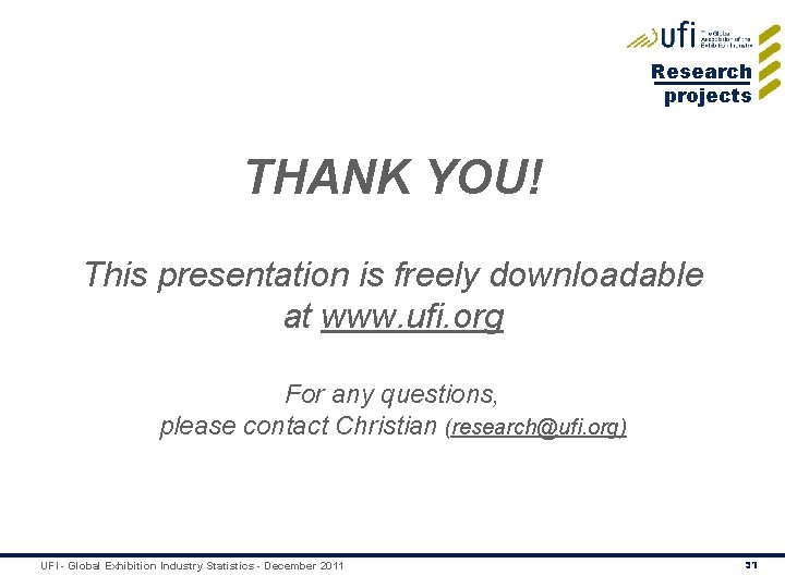 Research projects THANK YOU! This presentation is freely downloadable at www. ufi. org For