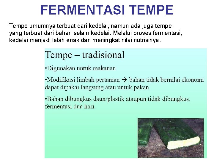 FERMENTASI TEMPE Tempe umumnya terbuat dari kedelai, namun ada juga tempe yang terbuat dari