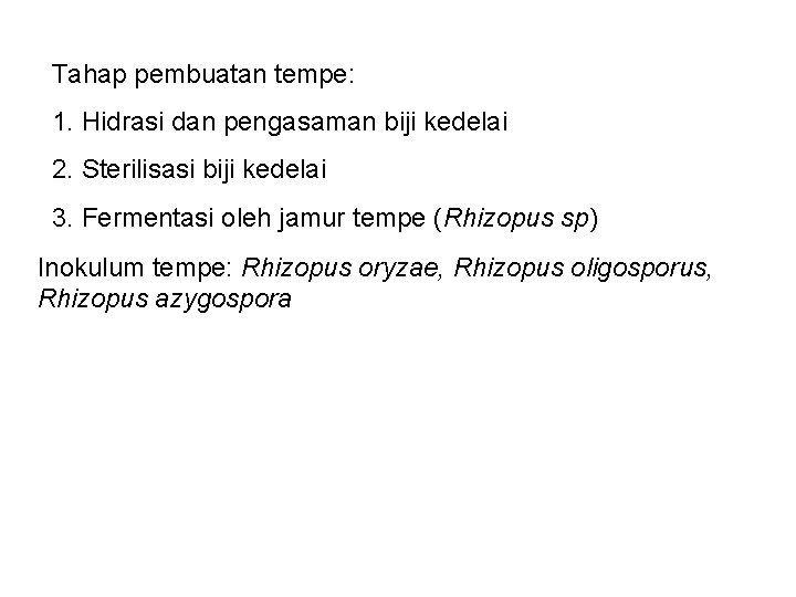 Tahap pembuatan tempe: 1. Hidrasi dan pengasaman biji kedelai 2. Sterilisasi biji kedelai 3.