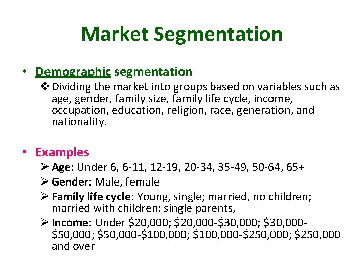 Market Segmentation • Demographic segmentation v. Dividing the market into groups based on variables