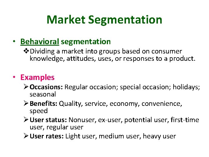 Market Segmentation • Behavioral segmentation v. Dividing a market into groups based on consumer