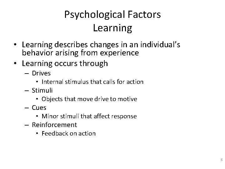 Psychological Factors Learning • Learning describes changes in an individual’s behavior arising from experience Psychological Factors Learning • Learning describes changes in an individual’s behavior arising from experience