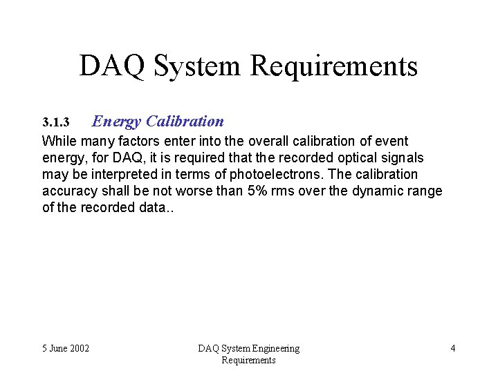 DAQ System Requirements 3. 1. 3 Energy Calibration While many factors enter into the