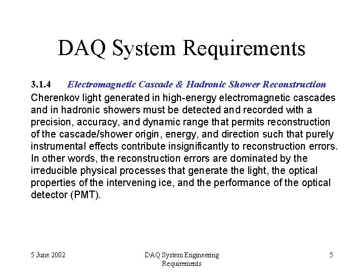 DAQ System Requirements 3. 1. 4 Electromagnetic Cascade & Hadronic Shower Reconstruction Cherenkov light