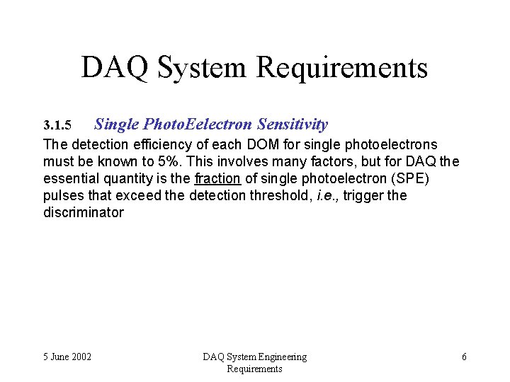 DAQ System Requirements 3. 1. 5 Single Photo. Eelectron Sensitivity The detection efficiency of